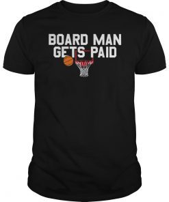 Board Man Gets Paid Shirt