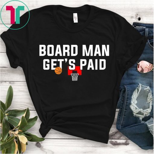 Board Man Gets Paid Shirt Kawhi Basketball T-shirt Toronto Playoff Champs Tee