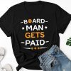 Board Man Gets Paid Shirt - Kawhi Board Man T Shirt - Boardman Tee - Kawhi Gets Paid Tee - Kawhi Leonard Tee shirt - For Men Women Kids