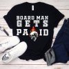 Board Man Gets Paid T-shirt ,Kawhi Leonard Toronto Basketball Fan T Shirt,Kawhi Leonard Shirt,Toronto Raptors