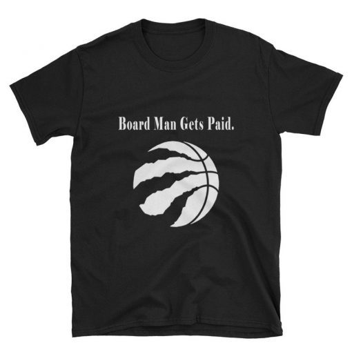 Board Man Gets Paid Tee Shirt Kawhi Basketball shirt Toronto Playoff Tee