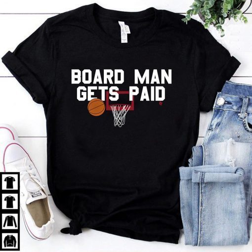 Board Man Gets Paid Toronto Basketball Gift T-Shirt ,Kawhi Leonard T-shirt
