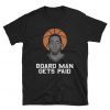 Board man gets paid t-shirt ,Kawhi Leonard Shirt