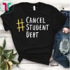 Cancel Student Debt Now for College Graduates in America T-Shirt