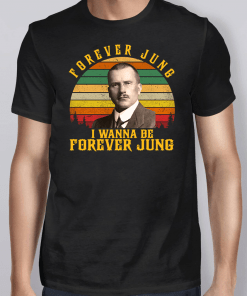 Carl Jung forever Jung I wanna be forever Jung Shirt