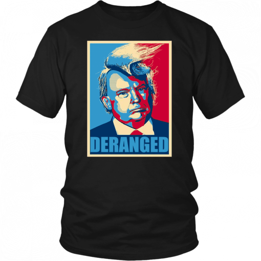 DERANGED DONALD SHIRT - GEORGE CONWAY LASHES OUT AT 'DERANGED DONALD' ON TWITTER #DERANGEDDONALD