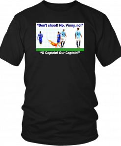 DON’T SHOOT VINNY’ T-SHIRT - DON'T SHOOT - NO - VINNY - NO - O CAPTIAN - OUR CAPTIAN SHIRT - VINCENT KOMPANY