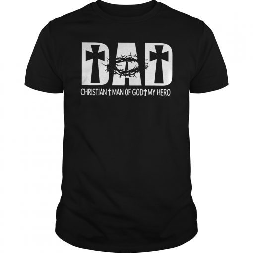Dad Christian Man Of God My Hero Father's Day Gift Jesus T-Shirt