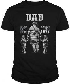 Dad Firefighter A Son's First Hero A Daughter's First Love T-Shirt
