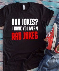 Dad Jokes I Think You Mean Rad Jokes Funny Dad T-Shirts