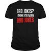 Dad Jokes I Think You Mean Rad Jokes Tee Shirts