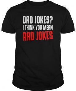 Dad Jokes I Think You Mean Rad Jokes Tee Shirts
