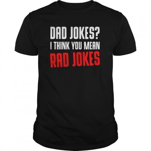 Dad Jokes I Think You Mean Rad Jokes Tee Shirts