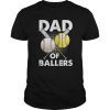 Dad Of Ballers T Shirt Funny Baseball Softball Gif Gifts