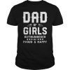 Dad Of Girls Outnumbered But Proud And Happy T-Shirt