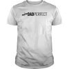 Dad Perfect Fathers Day T-Shirt