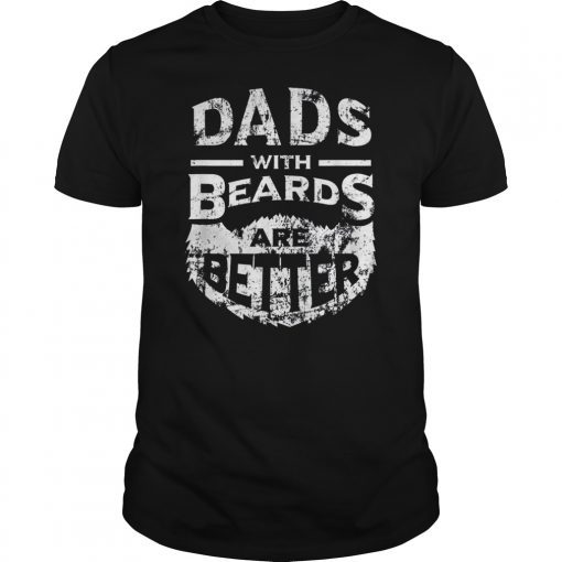 Dads with Beards are Better Father's Day Gifts Distressed Tee Shirt