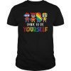 Dare To Be Yourself Shirt Cute LGBT Pride Superheroes Gift T-Shirt