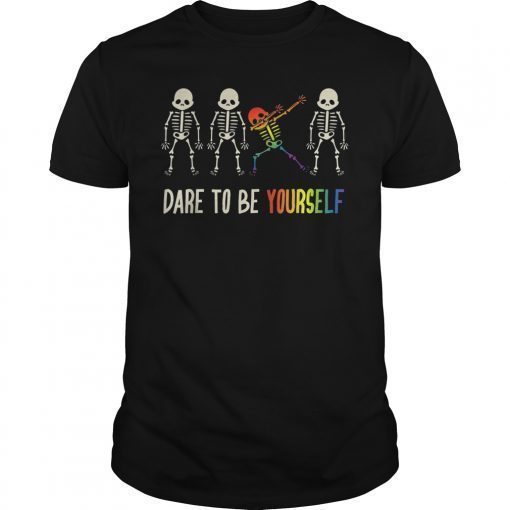 Dare To Be Yourself Shirt Cute LGBT Pride T-shirt Gift