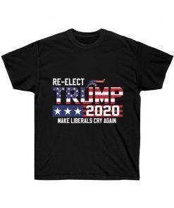 Donald Trump Election 2020 Make Liberals Cry Again GOP Shirt