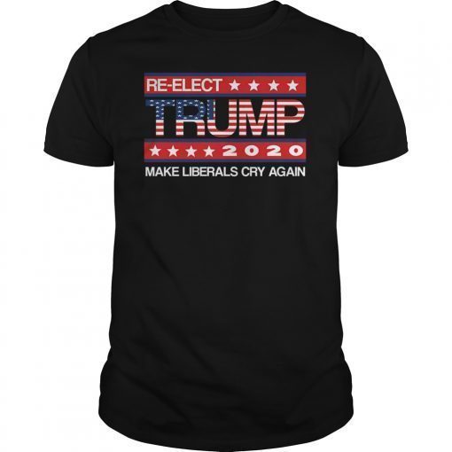 Donald Trump Election 2020 Make Liberals Cry Again GOP Shirt