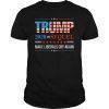 Donald Trump Election 2020 Make Liberals Cry Again T-Shirt