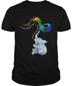 Dream Without Fear Love Without Limits Elephant LGBT 2019 T-Shirt