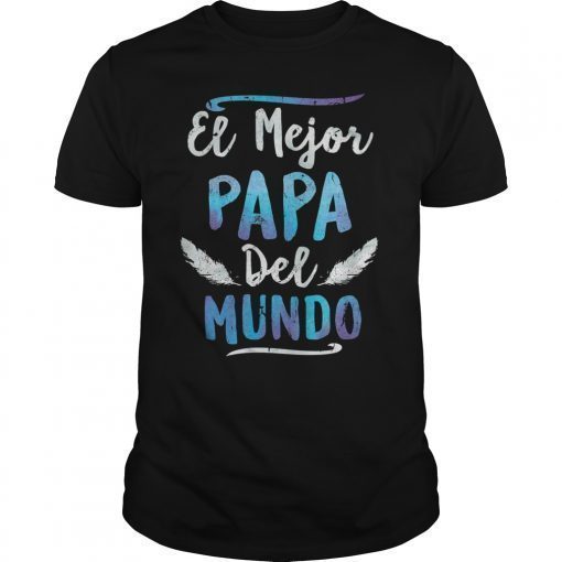 El Mejor Papa Del Mundo Camisa Dia del Padre Ropa Gift Tee Shirt