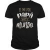 El Mejor Papa Del Mundo Camisa Dia del Padre Ropa Tee Shirt