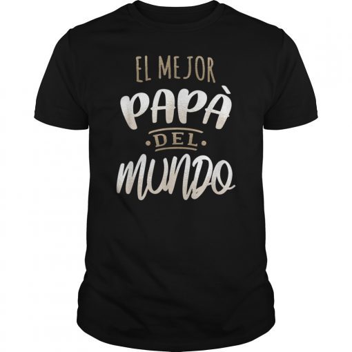 El Mejor Papa Del Mundo Camisa Dia del Padre Ropa Tee Shirt