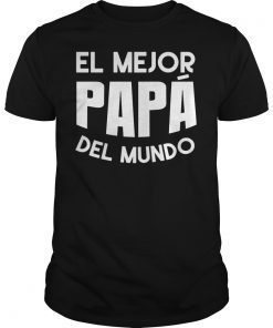El Mejor Papa Del Mundo Dia Del Padre Mexican Daddy T-Shirt