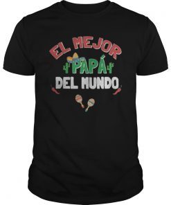 El Mejor Papa Del Mundo Dia Del Padre Mexican Daddy Tee Shirt