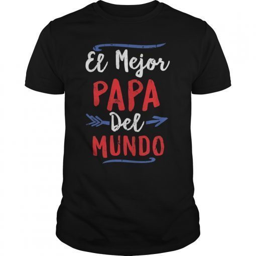 El Mejor Papa Del Mundo Mexican Dad Gift T-Shirt