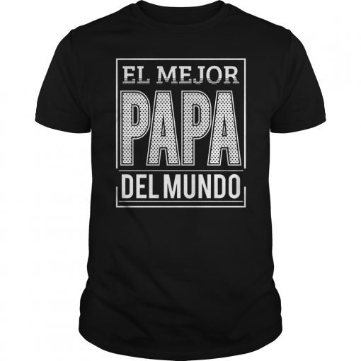 El Mejor Papa Del Mundo Mexican Dad T-Shirt