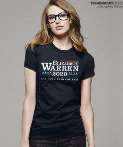 Elizabeth Warren Shirt, Warren 2020 Shirt, She Has a Plan For That, Warren Plan Shirt