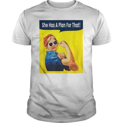 Elizabeth Warren T-Shirt, Warren 2020 T-Shirt, She Has a Plan For That, Warren Plan T-Shirt