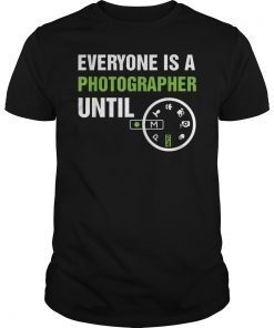 Everyone Is A Photographer Until Manual Mode Funny T-Shirt