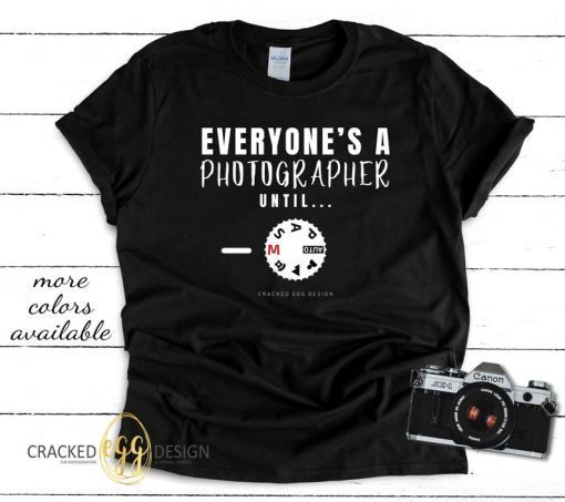 Everyone's A Photographer Until Manual Mode. Professional Photography Short-Sleeve Unisex T-Shirt