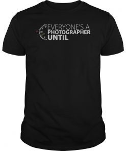 Everyone's A Photographer Until... Manual Mode Unisex Tshirt