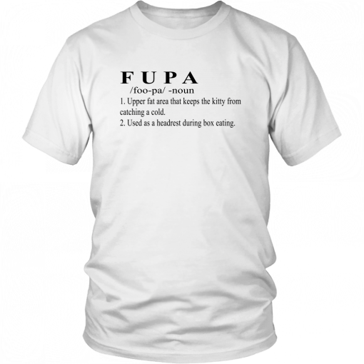 F-U-P-A DEFINITION SHIRT