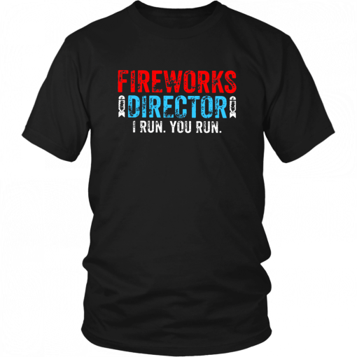 FIREWORKS DIRECTOR 4TH OF JULY SHIRT