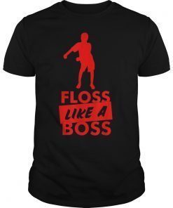 FLOSS LIKE A BOSS Shirt Newest Dance Move Tee Gift