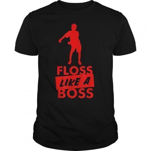 FLOSS LIKE A BOSS Shirt Newest Dance Move Tee Gift