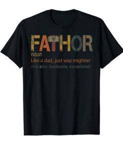 Fa-Thor Like Dad Just Way Mightier Hero T-Shirt Father's Day