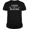 Father of Wildlings Shirt Fathers Day Dad Gift