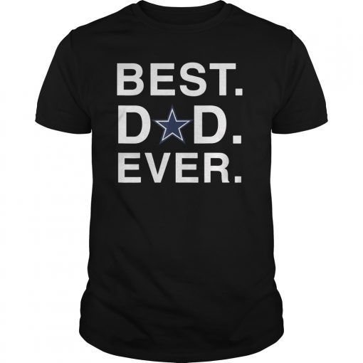 Father's day Gift Cowboy BEST DAD EVER Dallas Fans Tee Shirts