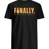 Finally Shirt Stanley cup champions 2019 Saint Louis STL Hockey T-Shirt