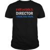 Fireworks Director If I Run You Run Shirts