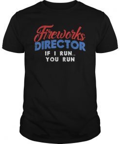 Fireworks Director Shirt Funny 4th Of July Fourth Party Gift