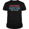 Fireworks Director T-Shirt 4th of July Gift Shirt